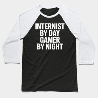 Internist By Day Gamer By Night Baseball T-Shirt